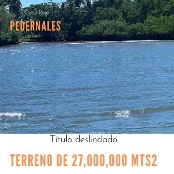 Terreno de 27000000 mts2 turísticos en pedernales